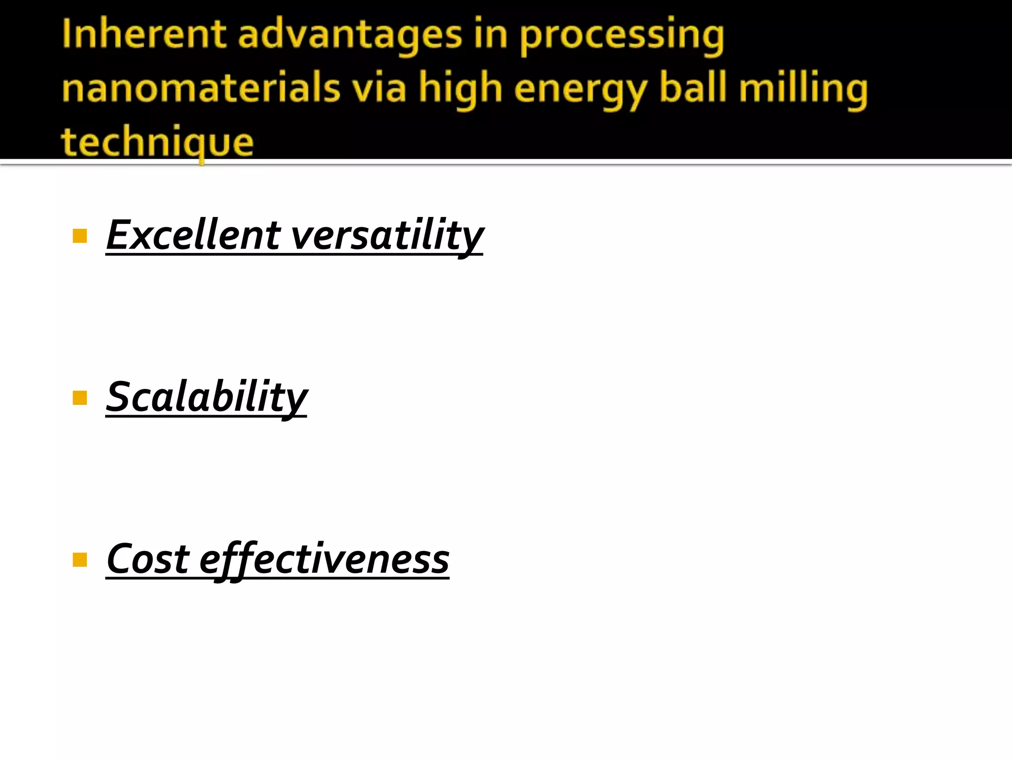  Excellent versatility
 Scalability
 Cost effectiveness
 