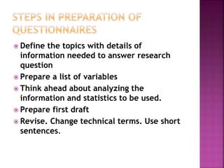  Define the topics with details of
information needed to answer research
question
 Prepare a list of variables
 Think ahead about analyzing the
information and statistics to be used.
 Prepare first draft
 Revise. Change technical terms. Use short
sentences.
 