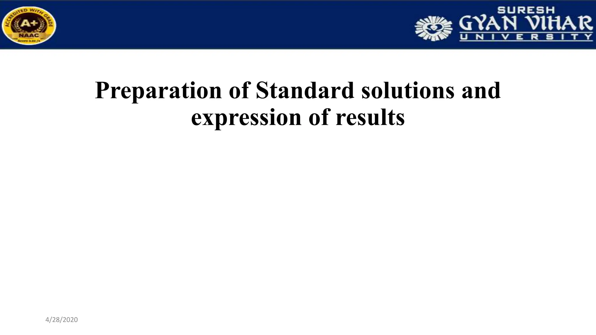 Preparation of Standard solutions and
expression of results
4/28/2020
 