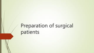 Preparation of surgical
patients
 
