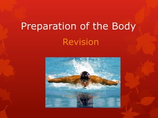 Preparation of the Body
        Revision
 