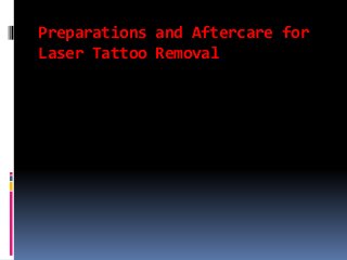 Preparations and Aftercare for
Laser Tattoo Removal
 