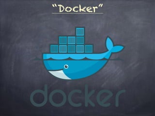 “Docker”
 