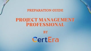 PREPARATION GUIDE
PROJECT MANAGEMENT
PROJECT MANAGEMENT
PROFESSIONAL
PROFESSIONAL
BY
 