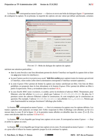 Preparation au TP d'administration LAN Version du 17/4/2012 30/52 
 /srv/tftp est le répertoire de travail du serveur TFTP, qui contiendra les fichiers envoyés/reçus. 
La réference du fichier, indiquée par le client, doit être relative à ce répertoire. 
Le transfert d’un fichier par TFTP peut se faire du client vers le serveur (dépôt du fichier) et inversement 
(récupération du fichier). 
7.I Dépot d’un fichier du routeur sur le serveur TFTP 
Pour pouvoir déposer un fichier dans le répertoire de travail (/srv/tftp) du serveur in.tftpd, il faut préparer 
le serveur à accueillir le fichier. En effet, aucune sécurité n’est prévue par TFTP. Pour limiter un peu les risques, 
in.tftpd requiert que le fichier à déposer existe déjà (même vide) et qu’il ait le droit d’écriture dessus. Dans notre 
configuration, in.tftpd a pour identité nobody. 
La procédure à suivre est la suivante : 
1. Créer dans /srv/tftp le fichier (même vide) ayant le nom que le fichier à déposer portera sur le serveur ; 
2. Modifier les permissions de ce fichier pour que le serveur ait le droit d’écriture dessus. Par la même 
occasion, on lui accordera aussi le droit de lecture, utile pour un éventuel transfert du serveur vers le 
routeur (client) ; 
3. Le serveur est maintenant prêt, on peut lancer la commande sur le routeur pour déposer le fichier. 
Exemple 8 
Supposons que le serveur TFTP soit opérationnel sur la station d’adresse 150.151.152.1 et 
que l’on veuille y déposer la configuration courante (running-config) du routeur en l’appelant 
config-routeur.txt. 
On prépare d’abord le serveur pour accueillir le fichier config-routeur.txt : 
# touch /srv/tftp/config-routeur.txt 
# chmod a+rw /srv/tftp/config-routeur.txt 
# ls -l /srv/tftp/config-routeur.txt 
-rw-rw-rw- 1 root root 0 mai 3 13:30 /srv/tftp/config-routeur.txt 
ê création du fichier cible vide, et ajout des droits de lecture/écriture pour tout le monde sur ce fichier. La 
dernière commande sert juste à vérifier que tout est ok 
Sur le routeur et en mode privilégié, on peut exécuter la commande demandant le transfert. Cette commande 
demande quelques informations : 
Router#copy running-config tftp:config-routeur.txt 
Address or name of remote host []? 150.151.152.1 
Destination filename [config-routeur.txt]? Entrée 
!! 
709 bytes copied in 4.792 secs (148 bytes/sec) 
ê c’est tout : le dépot du fichier a réussi 
C. Pain-Barre, A. Meyer, F. Dumas INFO - IUT Aix-en-Provence 
 