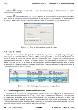 31/52 Version du 17/4/2012 Preparation au TP d'administration LAN 
Sur le serveur, on peut maintenant voir que le fichier n’est plus vide : 
# ls -l /srv/tftp/config-routeur.txt 
-rw-rw-rw- 1 root root 709 mai 3 13:35 /srv/tftp/config-routeur.txt 
# cat /srv/tftp/config-routeur.txt 
! 
version 12.4 
service timestamps debug datetime msec 
service timestamps log datetime msec 
no service password-encryption 
... 
7.II Récupération sur le routeur d’un fichier du serveur TFTP 
L’opération est encore plus simple que la précédente car on n’a pas à préparer le serveur s’il a déjà le droit de 
lecture sur le fichier demandé. 
Exemple 9 
On poursuit l’exemple précédent, mais cette fois on récupère le fichier config-routeur.txt et on le sauve 
dans la NVRAM sous le nom running.old : 
Router#copy tftp:config-routeur.txt nvram:running.old 
Address or name of remote host []? 150.151.152.1 
Destination filename [running.old]? Entrée 
Accessing tftp://150.151.152.1/config-routeur.txt... 
Loading config-routeur.txt from 150.151.152.1 (via FastEthernet0): ! 
[OK - 709 bytes] 
709 bytes copied in 9.396 secs (75 bytes/sec) 
ê le fichier a été récupéré avec succès 
Router#dir nvram: 
Directory of nvram:/ 
27 -rw- 596 no date startup-config 
28 ---- 5 no date private-config 
1 -rw- 0 no date ifIndex-table 
2 ---- 12 no date persistent-data 
3 -rw- 709 no date running.old 
29688 bytes total (25963 bytes free) 
ê et figure bien dans la NVRAM. 
i On aurait pu tout aussi bien le copier directement à la place de la running-config ou de la 
startup-config. 
INFO - IUT Aix-en-Provence C. Pain-Barre, A. Meyer, F. Dumas 
 