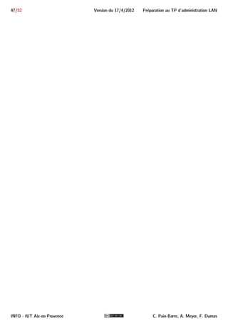 lter pour des 
exemples. 
8.II.B Les filtres d’affichage 
8.II.B.1 Syntaxe d’un filtre d’affichage 
Les filtres d’affichage de Wireshark sont plus orienté objets que les filtres de capture de libpcap. Ce sont 
des critères sur des protocoles ou sur les valeurs des champs de protocoles. Le critère ne peut être vrai que si la 
trame contient effectivement un PDU du protocole spécifié et dont les champs satisfont les conditions exprimées. 
Un critère est exprimé en indiquant le nom du protocole suivi éventuellement d’un champ et de la condi-tion 
qu’il doit vérifier. Le nom du protocole doit correspondre à l’identificateur que reconnaît 5 Wireshark, par 
exemple, eth, ip, arp, icmp, udp, tcp, http, smtp, bootp, dns. . . 
8.II.B.1.a Filtre par protocole 
Si l’on ne veut afficher que les messages d’un certain protocole pour lequel un identificateur existe, il suffit 
d’indiquer cet identificateur. 
Exemple 11 
Voici quelques exemples de filtres utilisant seulement des identificateurs de protocoles : 
 arp 
n’affiche que les trames véhiculant un datagramme ARP 
 tcp 
n’affiche que les trames véhiculant un segment TCP (lui-même contenu dans un datagramme IP) 
 http 
n’affiche que les trames véhiculant du trafic HTTP 
5. En réalité, wireshark utilise des dissecteurs qui sont des plugin reconnaissant les protocoles et fournissant les moyens d’exprimer 
des conditions les concernant. 
INFO - IUT Aix-en-Provence C. Pain-Barre, A. Meyer, F. Dumas 
 