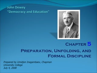 Chapter  5 Preparation, Unfolding, and Formal Discipline Prepared by Umidjon Inagambaev, Chapman University College July 4, 2008 