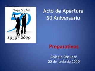 Acto de Apertura50 Aniversario Preparativos Colegio San José 20 de junio de 2009 