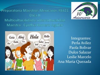 Integrantes:
Perla Avilez
Paola Bolivar
Dulce Salazar
Leslie Marcelo
Ana Maria Quezada
 