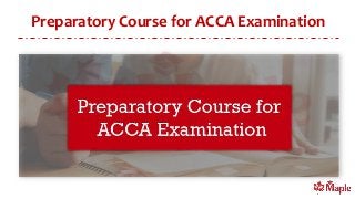Preparatory Course for ACCA Examination
 