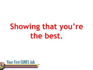 Showing that you’re
the best.
 