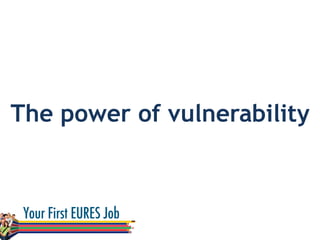 The power of vulnerability
 