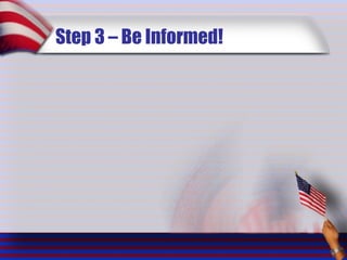 Step 3 – Be Informed! 