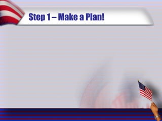 Step 1 – Make a Plan! 