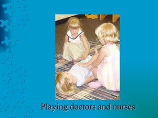 Playing doctors and nurses 