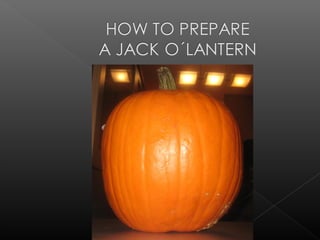 HOW TO PREPARE A JACK O´LANTERN