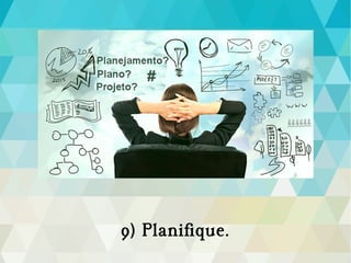 9) Planifique.
 