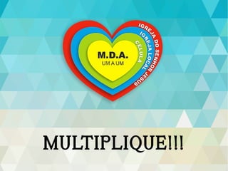 MULTIPLIQUE!!!
 