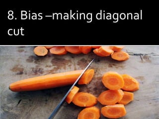8. Bias –making diagonal
cut
 
