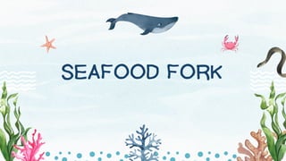 SEAFOOD FORK
 
