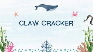 CLAW CRACKER
 