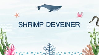 SHRIMP DEVEINER
 
