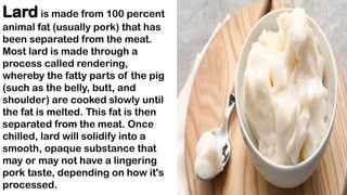 Processing Lard PREPARE AND PRODUCE BAKERY PRODUCTS.pptx