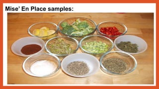 Mise’ En Place samples:
 