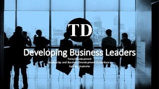 Developing Business LeadersTeres Development
Leadership and Business Development Consultancy
Sydney, Australia
 