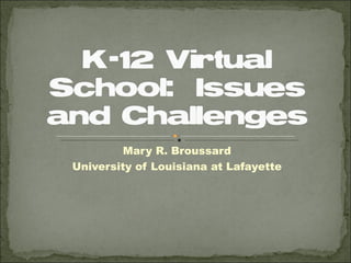 Mary R. Broussard
University of Louisiana at Lafayette
 