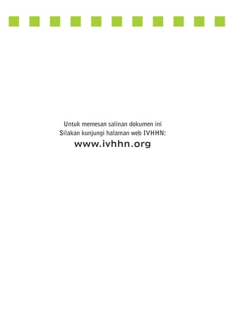 Untuk memesan salinan dokumen ini
Silakan kunjungi halaman web IVHHN:

www.ivhhn.org

 