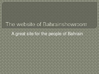 A great site for the people of Bahrain
 