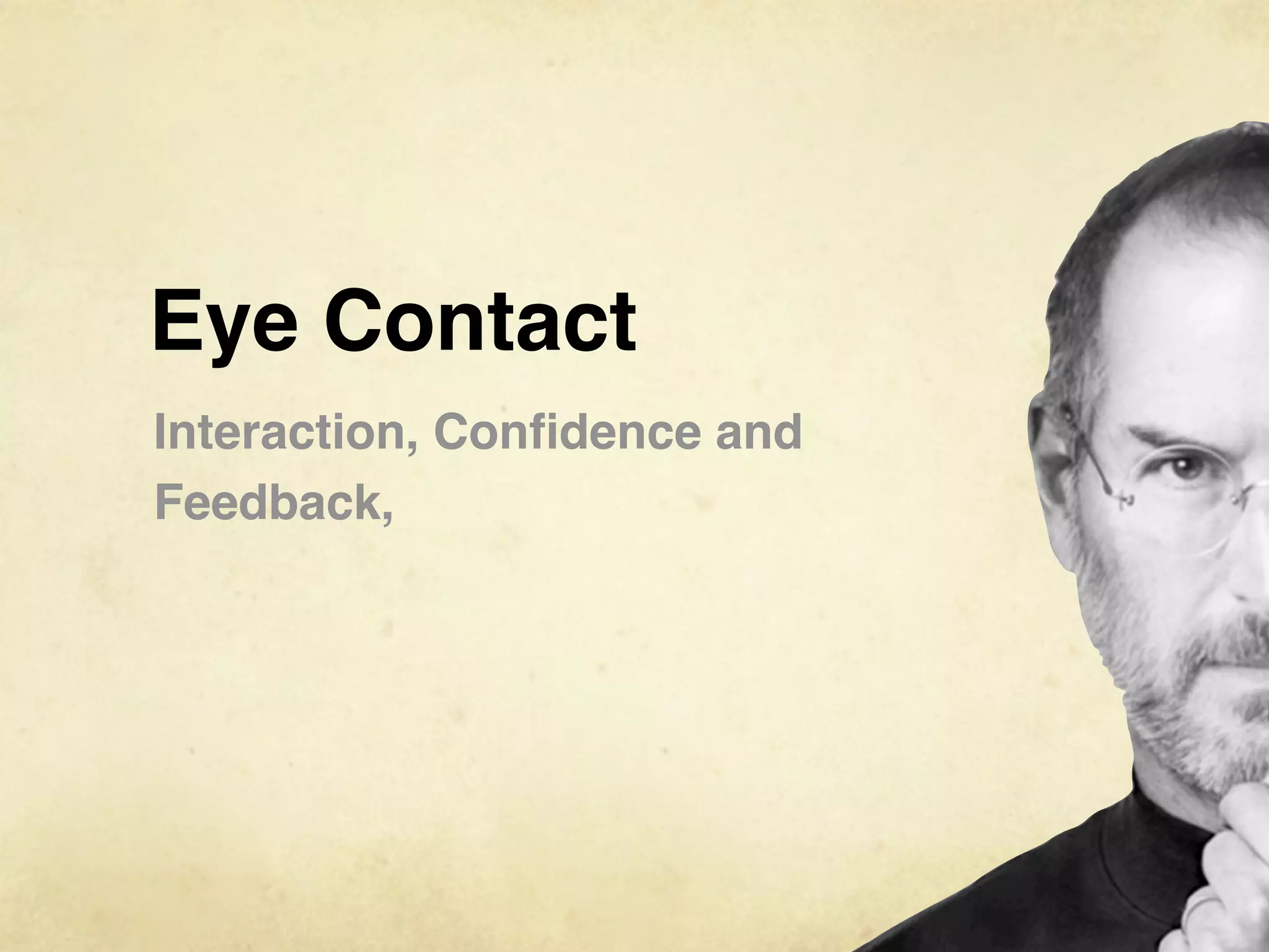 Eye Contact
Interaction, Conﬁdence and
Feedback,
 