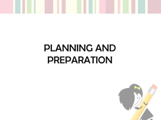 PLANNING AND
PREPARATION
 