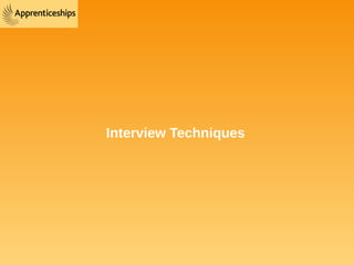 Interview Techniques 
 