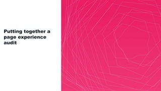 Putting together a
page experience
audit
 