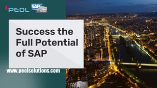 Success the
Full Potential
of SAP
www.peolsolutions.com
 