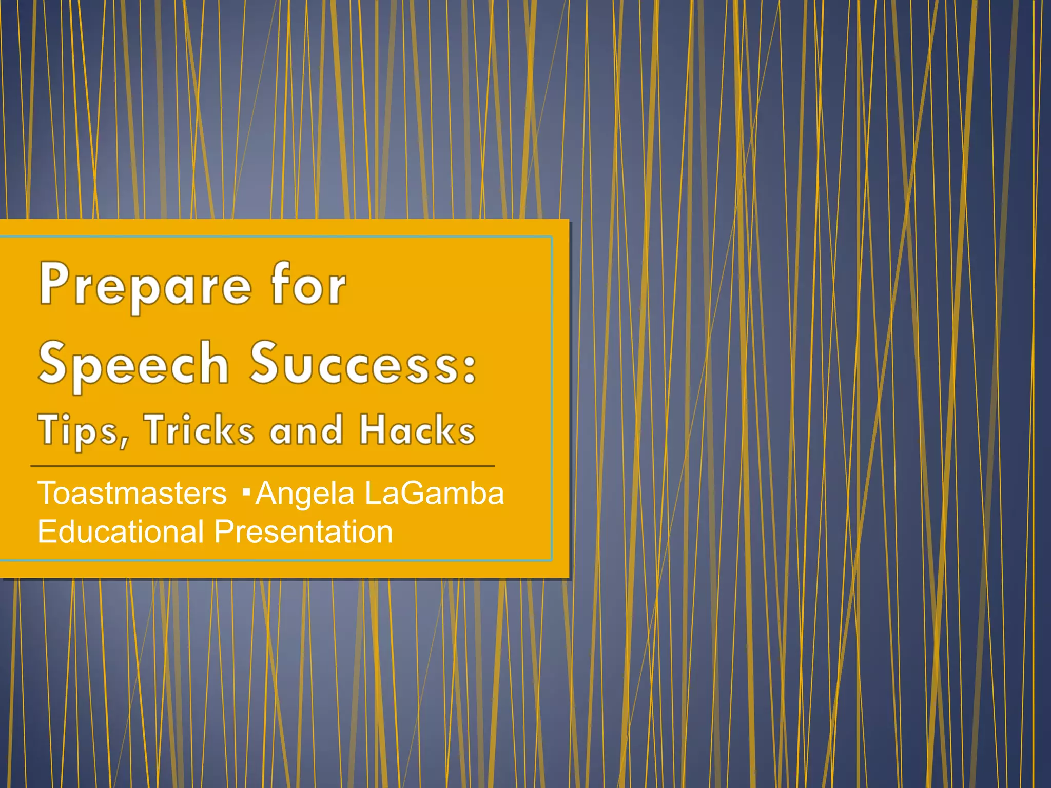 Toastmasters ▪Angela LaGamba
Educational Presentation
 