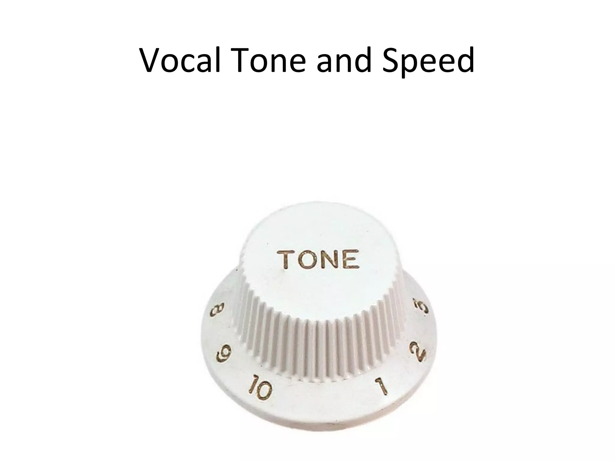 Vocal Tone and Speed 
 