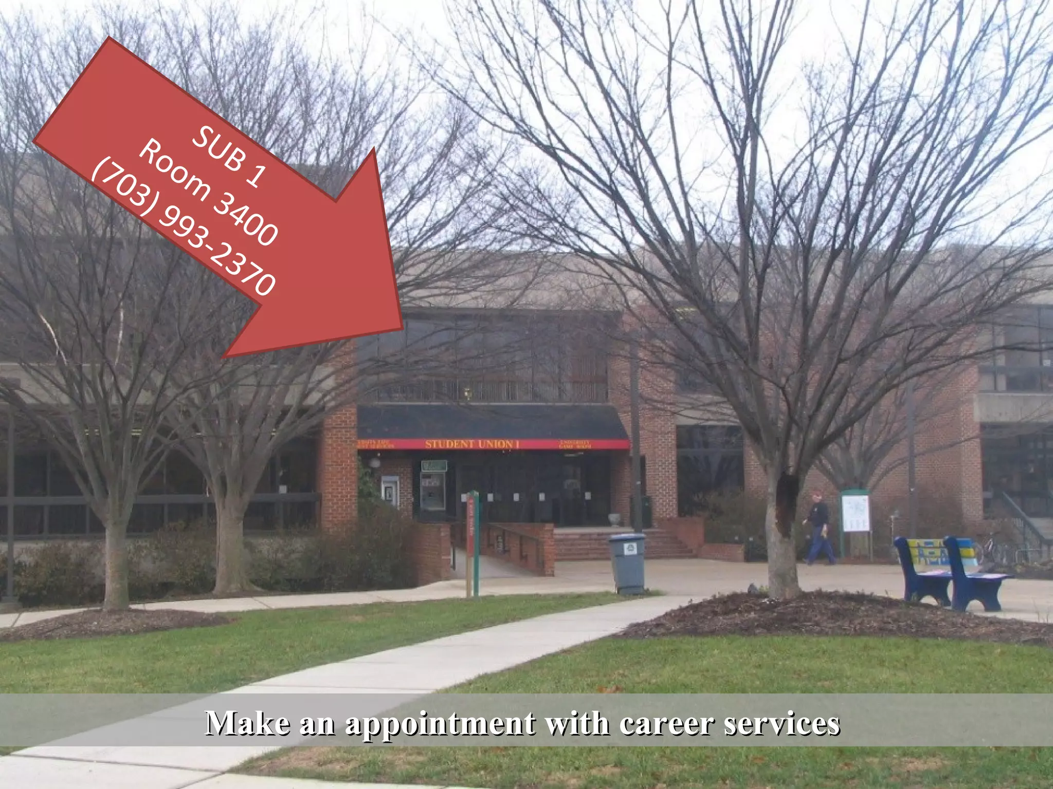 SUB 1 
Room 3400 
(703) 993-2370 
Make an appointment wwiitthh ccaarreeeerr sseerrvviicceess 
 