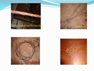 8mm torshan bar(Tor iron bar) 6mm bar
interval of 1 “Binding tar
 