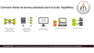 Comment réaliser de bonnes prestations dans le studio RapidMooc
Christophe Batier / Jeudi 19 Juillet 2018 / Formation de formateur Université de Parakou – Bénin / Comment réaliser de bonnes prestations dans le studio RapidMooc
 