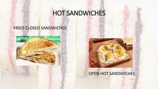 HOT SANDWICHES
FRIED CLOSED SANDWICHES
OPEN HOT SANDWICHES
 
