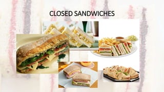 CLOSED SANDWICHES
 