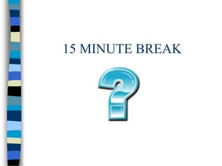 15 MINUTE BREAK
 