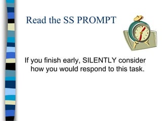 Read the SS PROMPT
If you finish early, SILENTLY consider
how you would respond to this task.
 