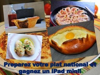 Preparez votre plat national et
gagnez un iPad mini!
 