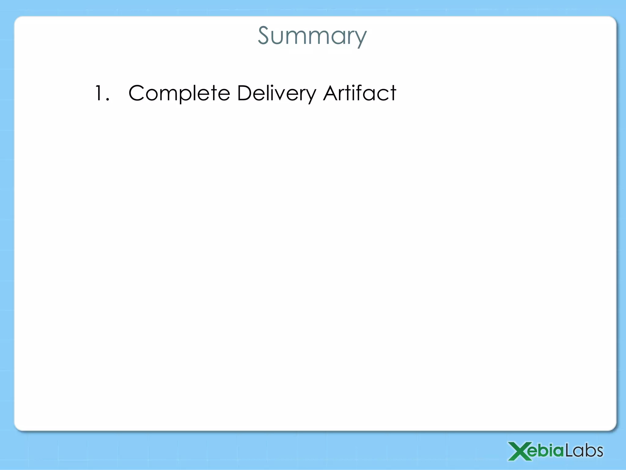 1.  Complete Delivery Artifact
Summary
 