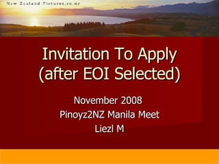 Invitation To Apply (after EOI Selected) November 2008  Pinoyz2NZ Manila Meet Liezl M 